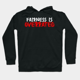 Fairness is overrated Hoodie